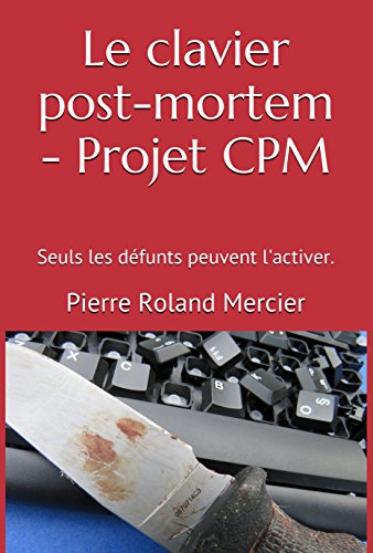 Télécharger Le clavier post-mortem - Projet CPM: Le Grand Inquisiteur s'est réincarné ! Gratuit