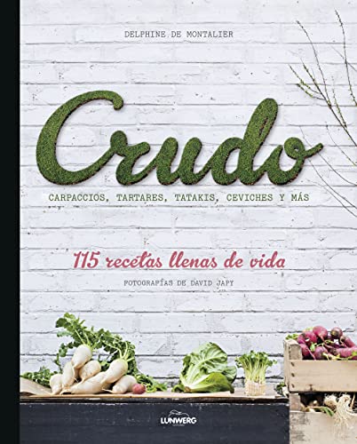 Crudo: 115 recetas llenas de vida (Gastronomía)