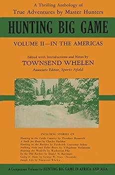 Hardcover Hunting Big Game: An Anthology of True and Thrilling Adventures (2 Vols.) Book