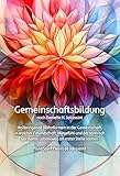 Gemeinschaftsbildung nach Danielle H. Jolissaint: Heilbringende Wohnformen in der Gemeinschaft, in welcher Freundschaft, Mitgefühl und der tantrisch spirituelle Lebensweg an erster Stelle stehen