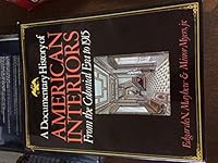 A documentary history of American interiors: From the colonial era to 1915 0684162938 Book Cover