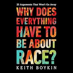Why Does Everything Have to Be About Race? Audiolibro Por Keith Boykin arte de portada