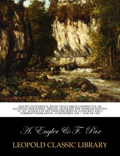 Das Pflanzenreich. Regni vegetabilis conspectus. Im Auftrage der Konigl. preuss. Akademie der Wissenschaften; VI. 163. Aceraceae mit Einzelbildern in 14 Figuren