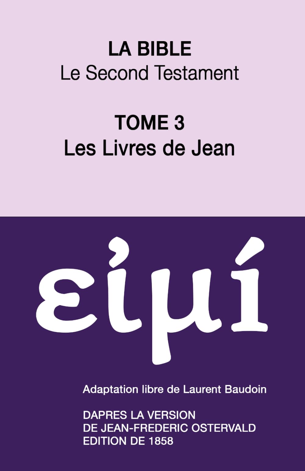 La Bible Le Second Testament : Les livres de JEAN