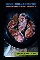 Blue-Collar Keto: A Down to Earth Diet Approach 171772731X Book Cover