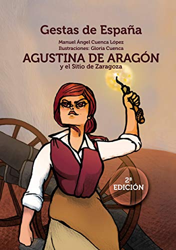 Agustina de Aragón y el sitio de Zaragoza: 1 (GESTAS DE ESPAÑA)