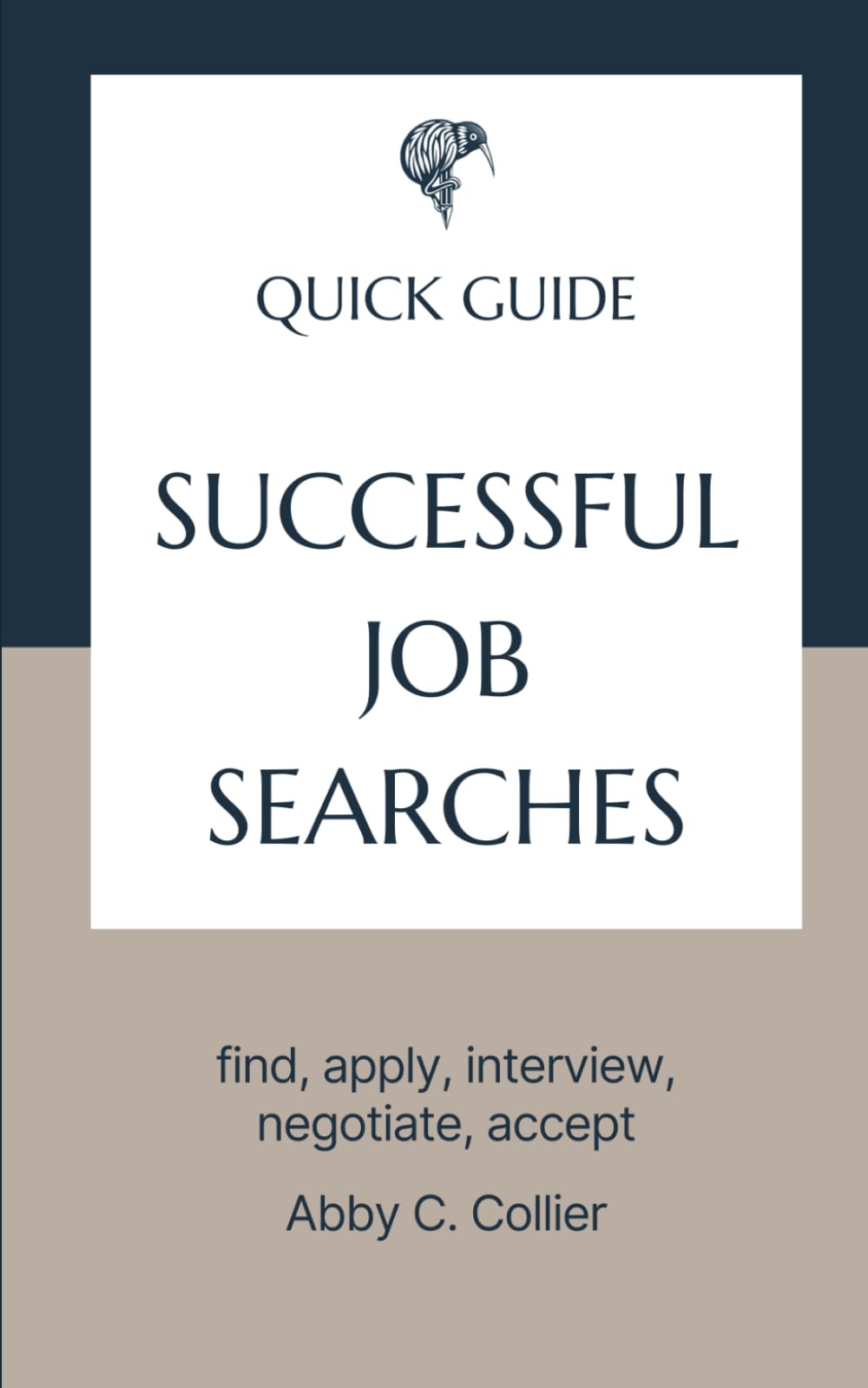 Successful Job Searches: find, apply, interview, negotiate, accept (Quick Guides - Professional Development)