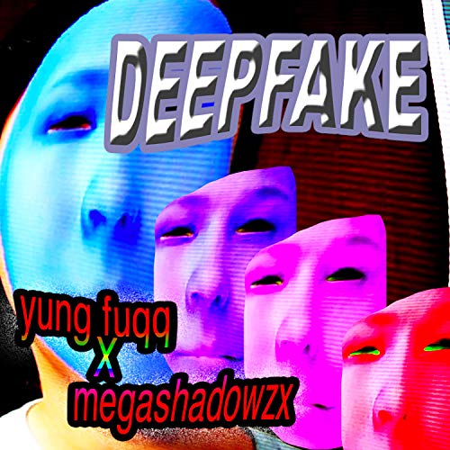 Deepfake (feat. Megashadowzx) [Explicit]