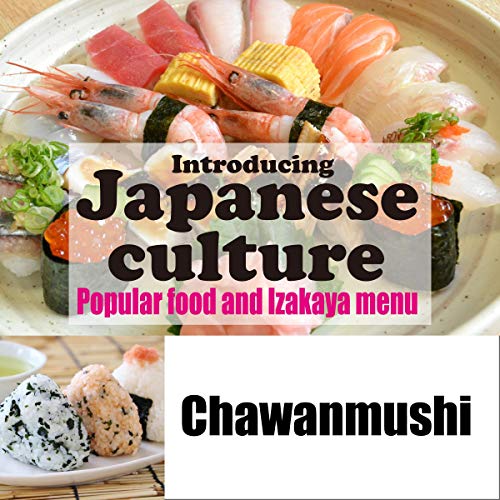 Amazon Com Introducing Japanese Culture Popular Food And Izakaya Menu Chawanmushi 日本の文化を英語で紹介 人気グルメと居酒屋メニュー 茶碗蒸し Audible Audio Edition 講談社 Magnus Sullivan 講談社 Audible Books Originals