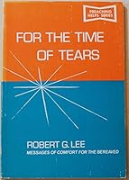 For the Time of Tears: Messages of Comfort for the Bereaved 0801055164 Book Cover