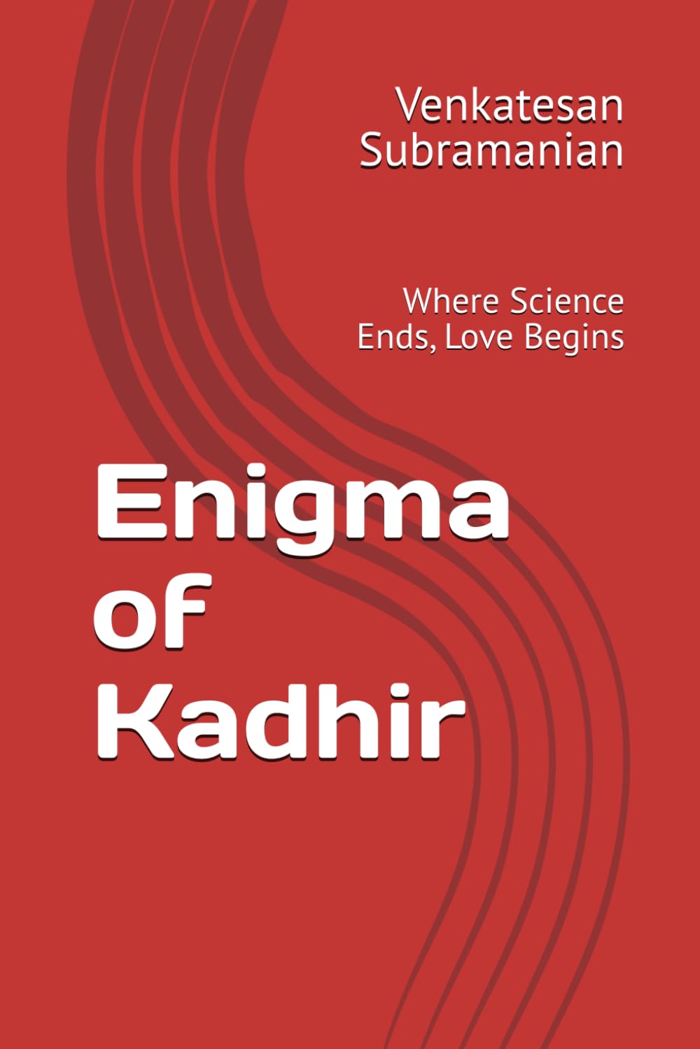 Enigma of Kadhir: Where Science Ends, Love Begins