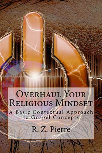Overhaul Your Religious Mindset: Contextual Gospel Concepts