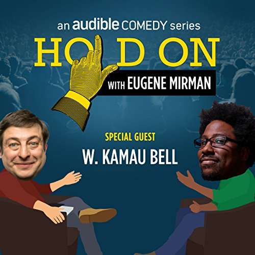 Ep. 21: W. Kamau Bell Encounters Imperfect Strangers (Hold On with Eugene Mirman) by Eugene Mirman | Free Audiobook