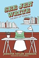 See Jen Write: The Best of the Blog 1724639072 Book Cover
