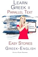 Learn Greek II: Parallel Text - Short Stories (Greek - English) 1517394856 Book Cover
