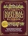 The Natural Healing Handbook: The Complete Self-Healing Collection of Ancient Remedies & Powerful Healing Herbs to Naturally Restore Your Health and Vitality