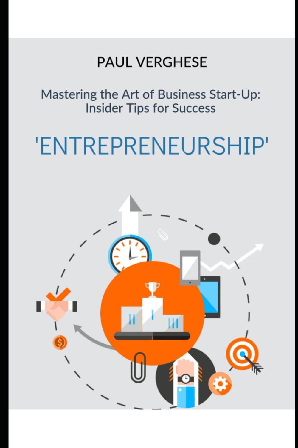 Mastering the Art of Business Start-Up: Insider Tips for Success: Entrepreneurship