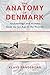 The Anatomy of Denmark: Archaeology and History from the Ice Age to AD 2000