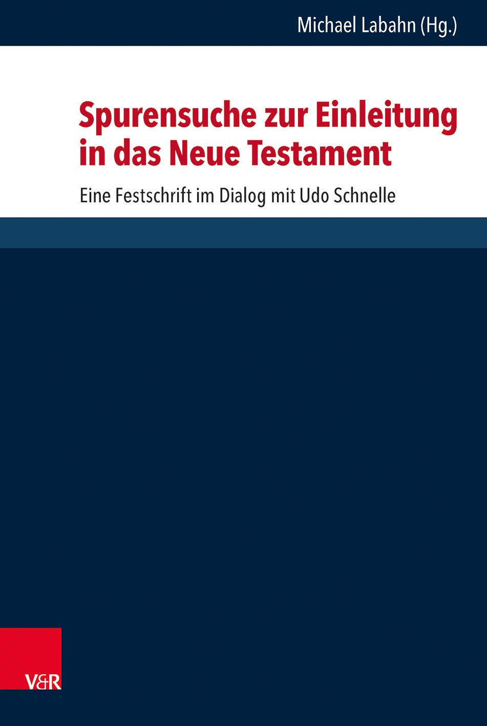 Spurensuche zur Einleitung in das Neue Testament Eine Festschrift im