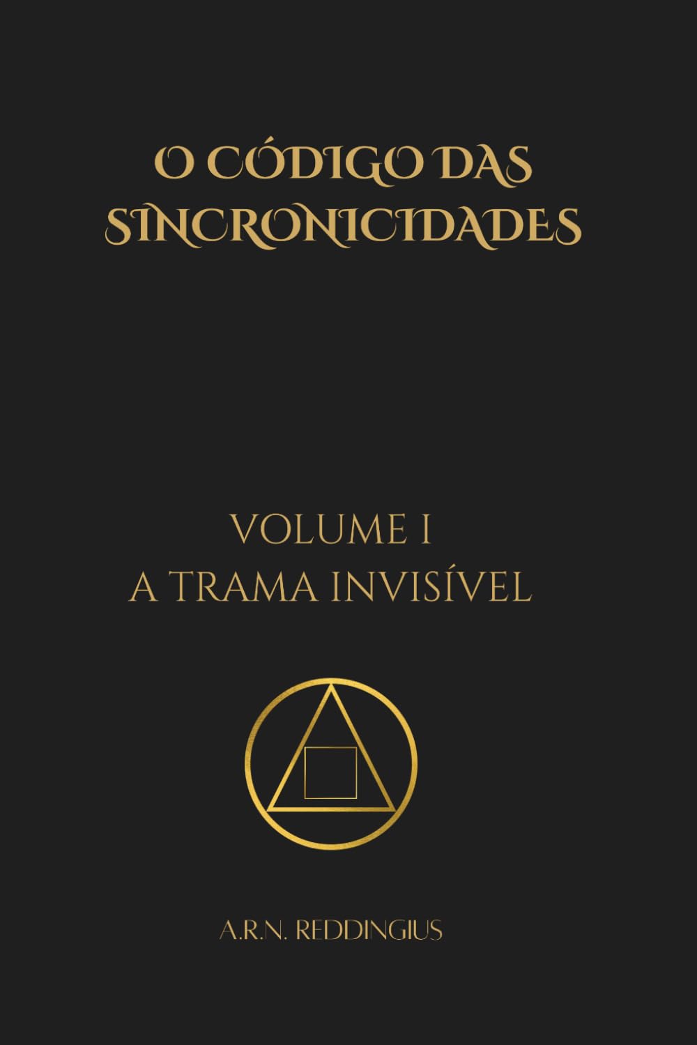 O Código das Sincronicidades — Volume I: A Trama Invisível