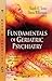 Fundamentals of Geriatric Psychiatry (Psychiatry - Theory, Applications and Treatments)