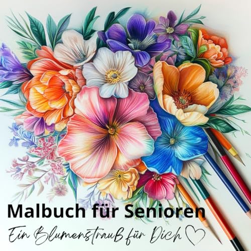 Blumensträuße - Malbuch für Senioren: (großes Format, große Bilder)