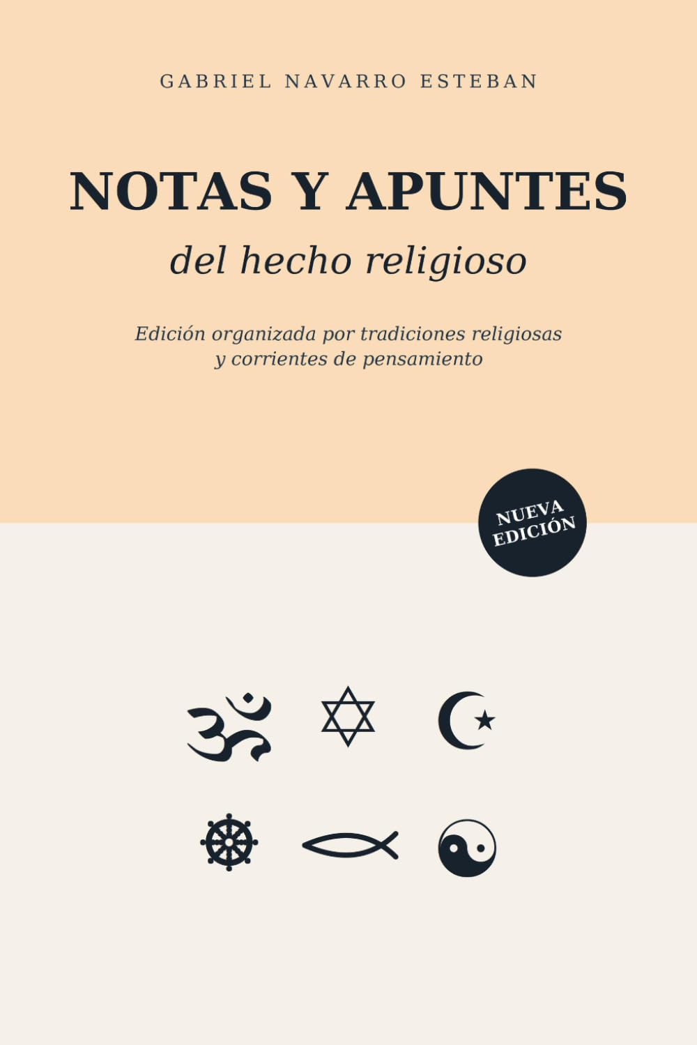 NOTAS Y APUNTES DEL HECHO RELIGIOSO- Nueva Edición.: Edición organizada por tradiciones religiosas y corrientes de pensamiento