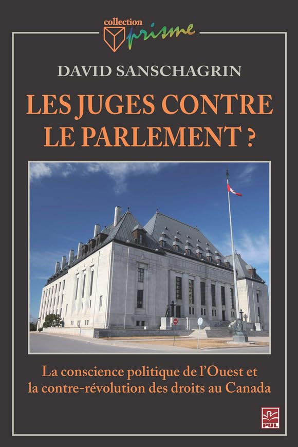 Les juges contre le Parlement?: La conscience politique de l’Ouest et la contre-révolution des droits au Canada (French Edition)