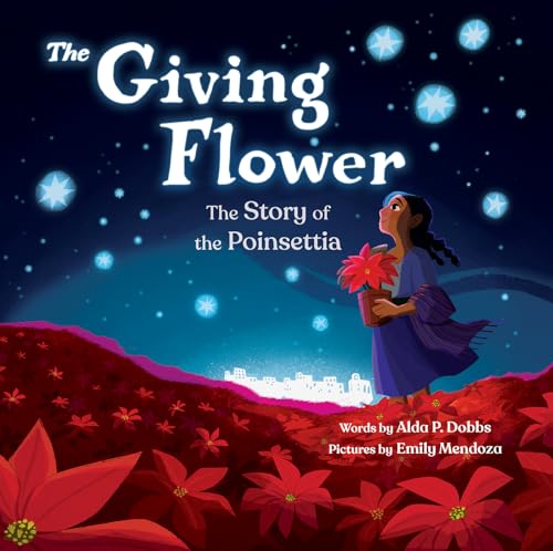 The Giving Flower: The Story of the Poinsettia
