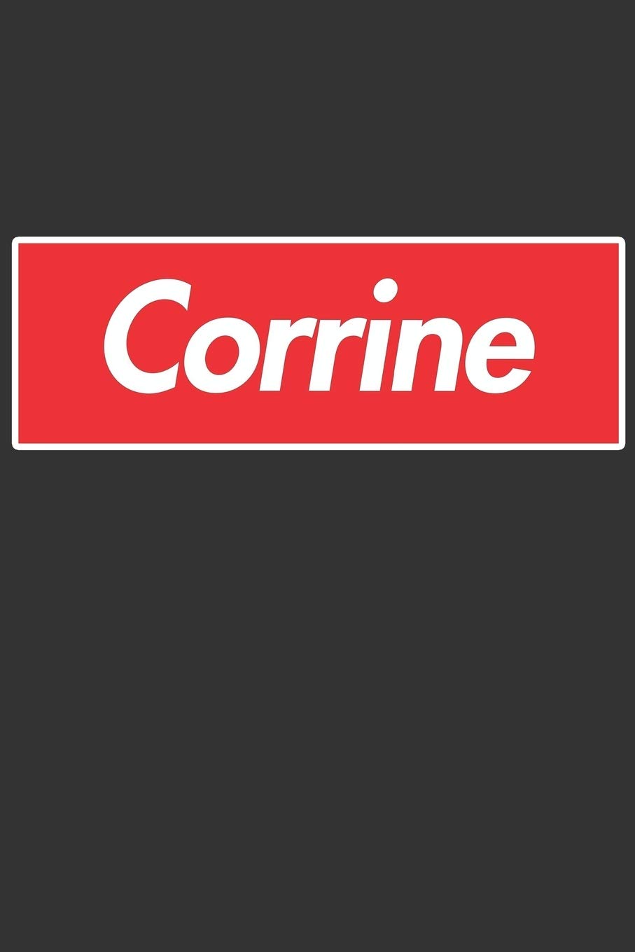 Corrine: Corrine Planner Calendar Notebook Journal, Personal Named Firstname Or Surname For Someone Called Corrine For Christmas Or Birthdays This ... Personolised Custom Name Gift For Corrine