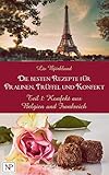 Konfekt aus Belgien und Frankreich (Die besten Rezepte für Pralinen, Trüffel und Konfekt 1)