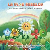 La Flor Rebelde, una historia sobre el poder de la empatía 1737015838 Book Cover
