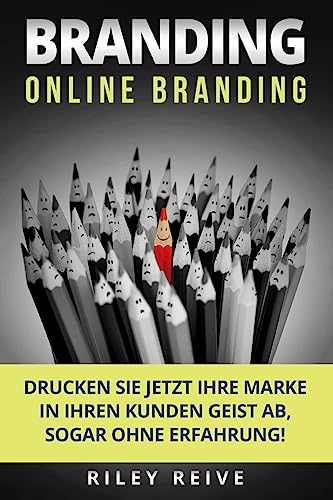 Branding: Online Branding: Drucken Sie jetzt Ihre Marke in Ihren Kunden Geist ab, sogar ohne Erfahrung! (Marketing Digital) (German Edition)