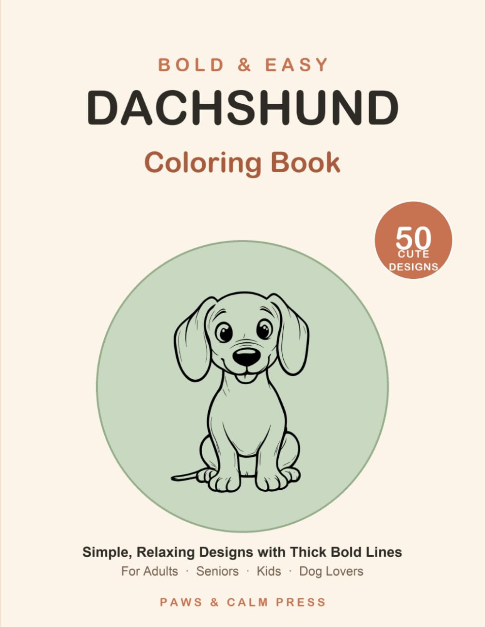 Bold & Easy Dachshund Coloring Book: 50 Simple and Cute Wiener Dog Designs with Thick Bold Lines — Relaxing Coloring Pages for Adults, Seniors, Kids and Dog Lovers
