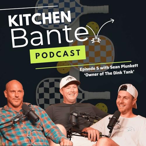 Kitchen Banter Podcast ep5: We sit down with Sean Plunkett to discuss his new Pickleball facility!