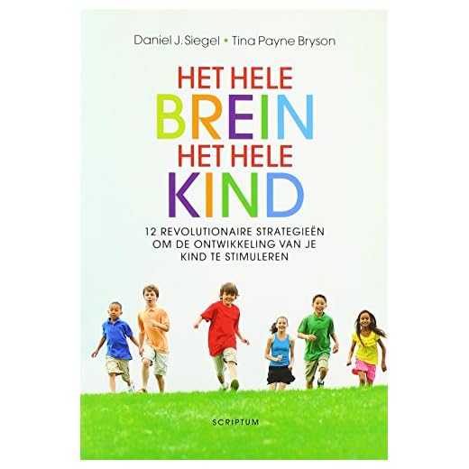 Scriptum psychologie Het hele brein, het hele kind: twaalf revolutionaire strategieën om de ontwikkeling van je kind te stimuleren