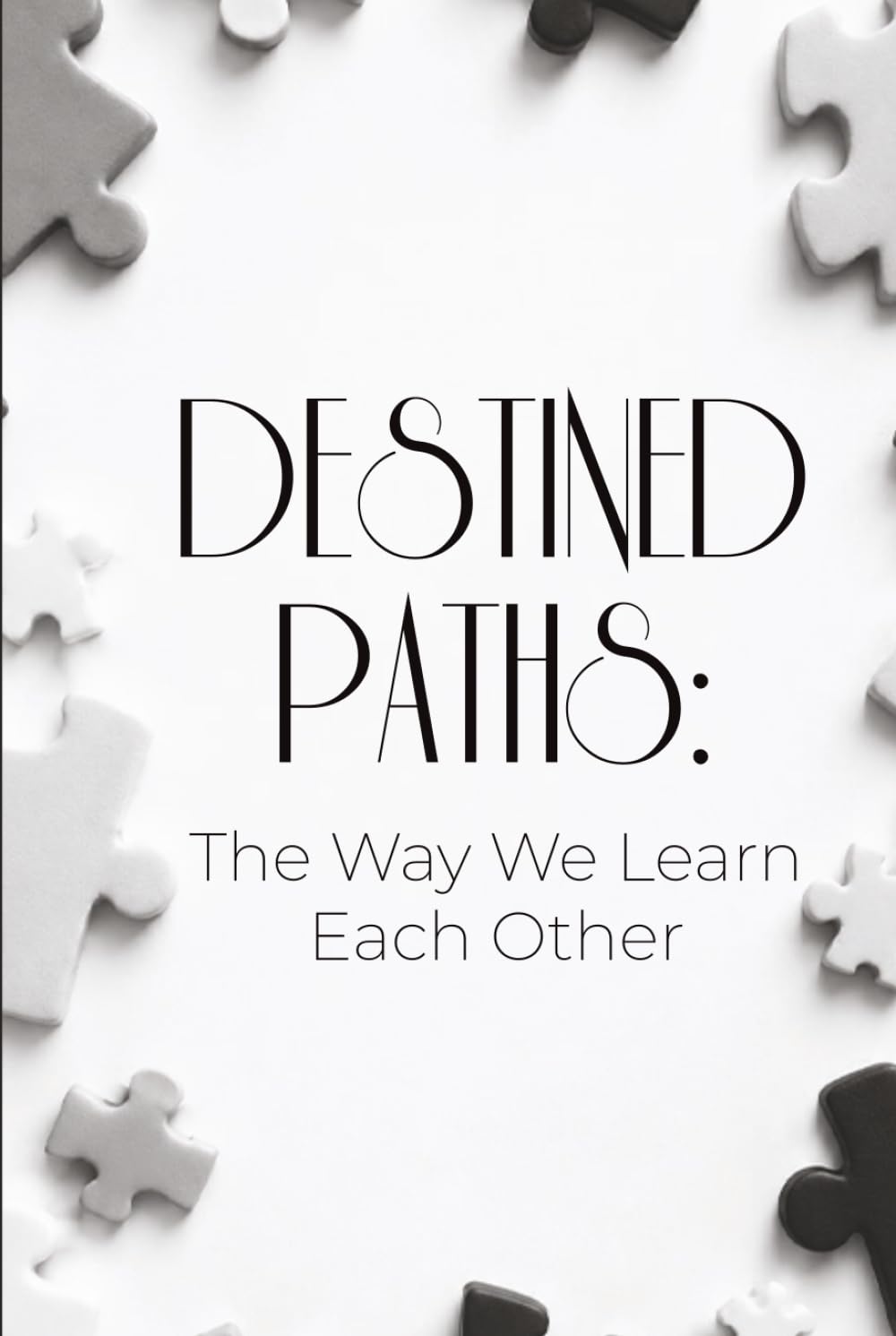 DESTINED PATHS: The Way We Learn Each Other