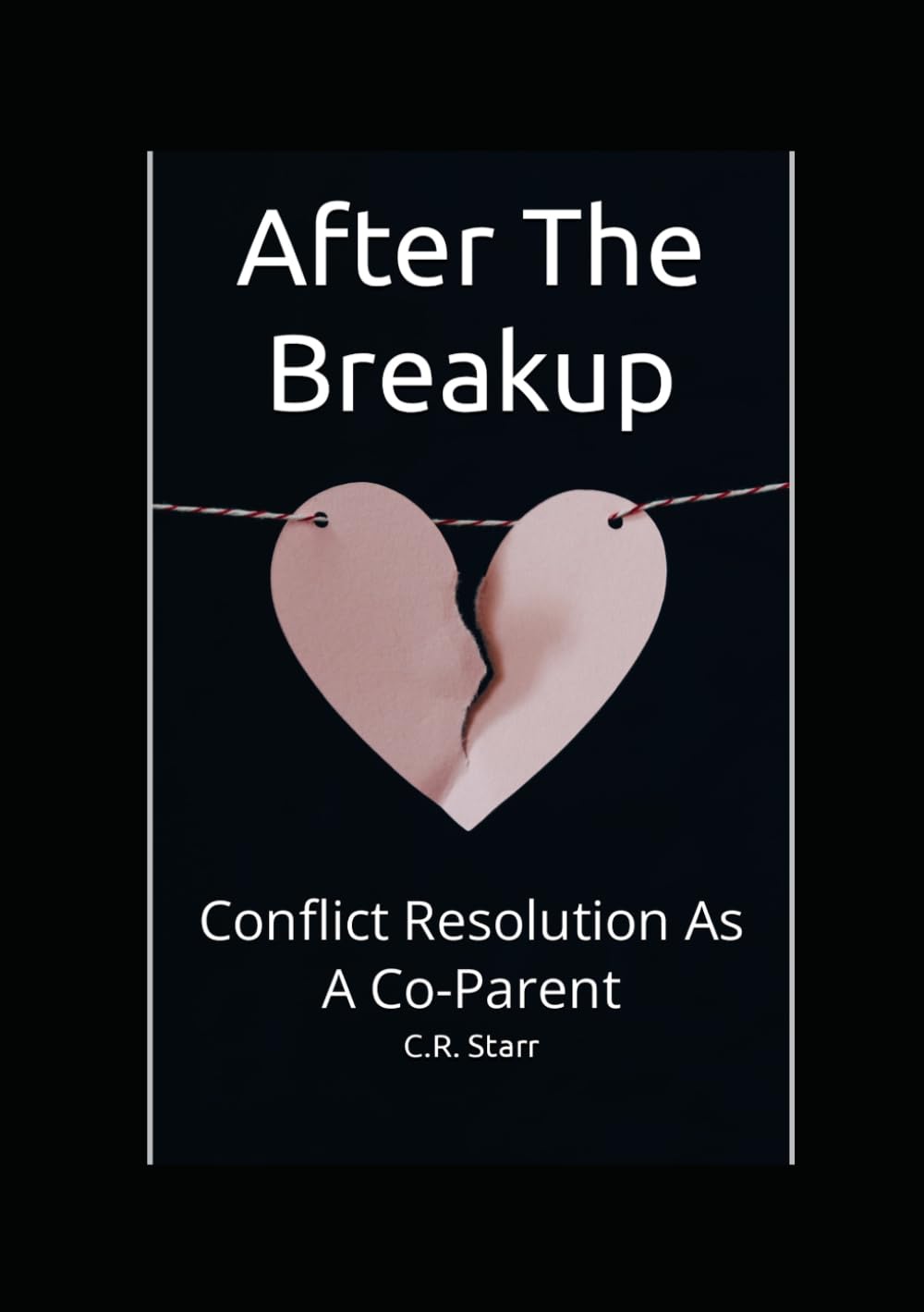 After The Breakup: Conflict Resolution As A Co-Parent - Workbook