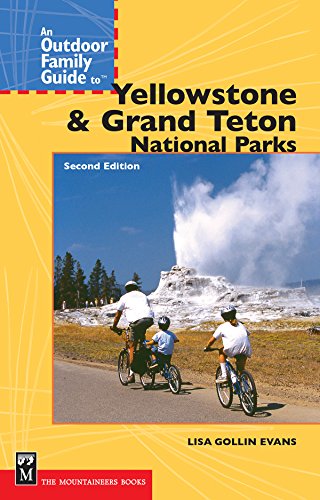 An Outdoor Family Guide to Yellowstone and the Tetons National Parks (Outdoor Family Guides) Paperback – February 15, 2006