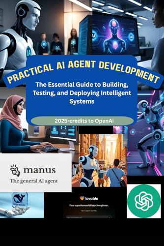 Practical AI Agent Development: The Essential Guide to Building, ...