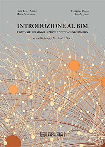 Introduzione al BIM: Protocolli di modellazione e gestione informativa (Italian Edition)