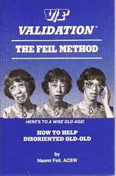 Paperback V/F Validation: The Feil Method: Here's to a Wise Old Age! How to Help Disoriented Old-old Book