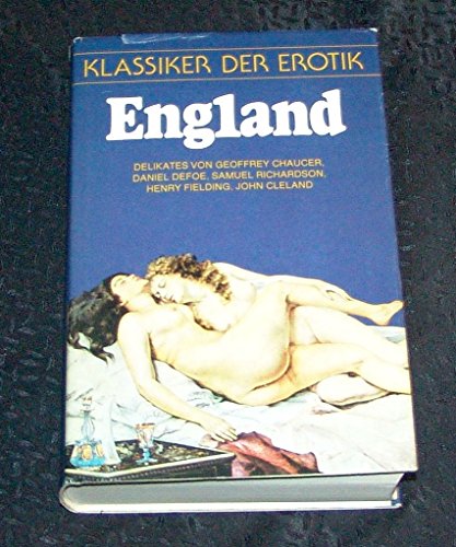 Klassiker der Erotik - England. Höhepunkte erotischer Literatur berühmter Autoren.