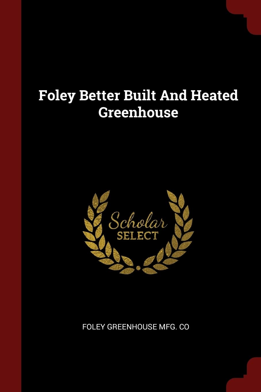 Foley Better Built And Heated Greenhouse