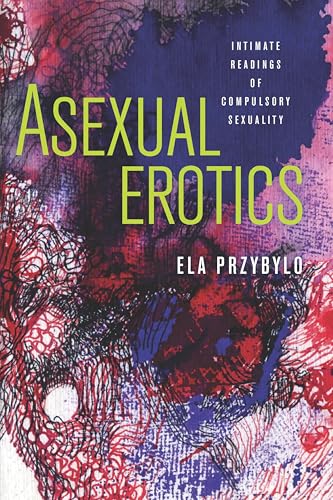 Asexual Erotics décrypte la sexualité compulsive et le mouvement queer - 2