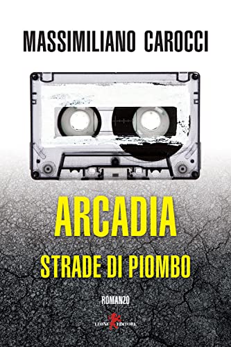  Arcadia. Strade di piombo