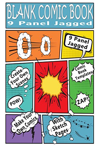 Blank Comic Book : 9 Panel Jagged: Make Your Own Comic Books With These Comic Book Tempates (Blank Comic Books)