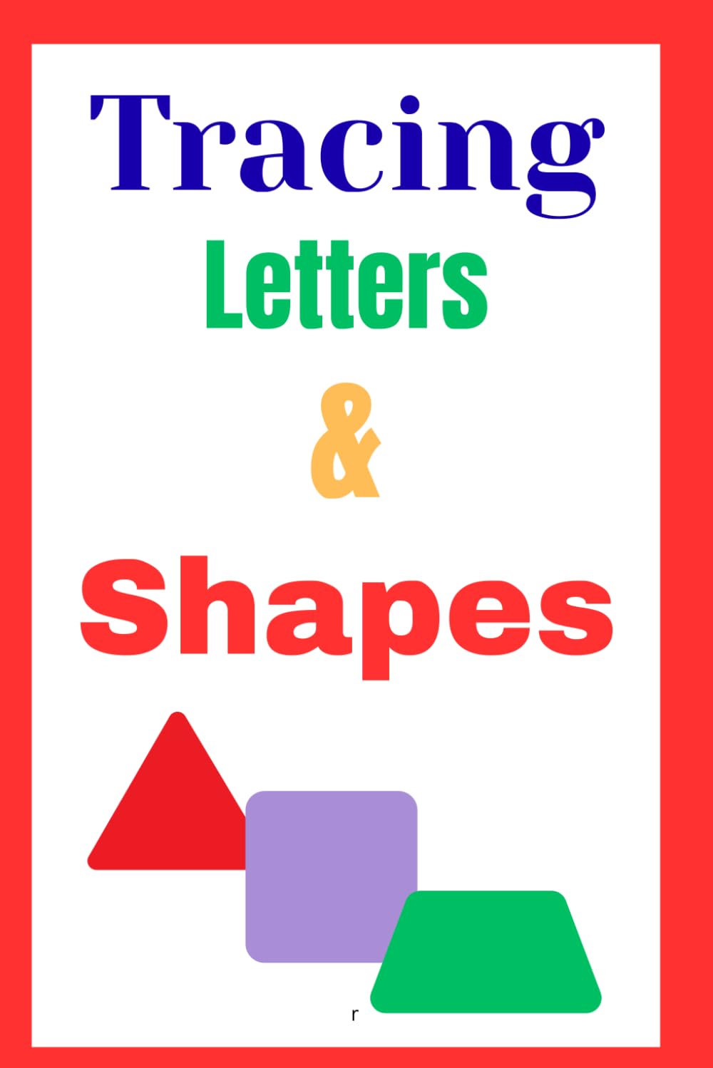 Tracing Letters & Shapes: Fun tracing, great gift for kids, learning for all ages, learn to trace letters and shapes.