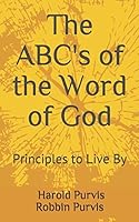 The ABC's of the Word of God: Principals to Live By 198020926X Book Cover