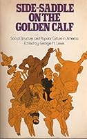 Side-saddle on the golden calf;: Social structure and popular culture in America 0876208464 Book Cover